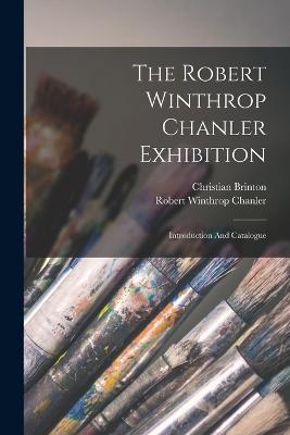 The Robert Winthrop Chanler Exhibition: Introduction And Catalogue - Robert Winthrop Chanler,Christian Brinton - cover
