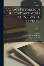 Voyage pittoresque de Constantinople et des rives du Bosphore; Tome 1