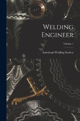 Welding Engineer; Volume 1 - American Welding Society - cover