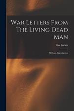 War Letters From The Living Dead Man: With an Introduction