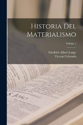 Historia Del Materialismo; Volume 1 - Friedrich Albert Lange,Vicente Colorado - cover
