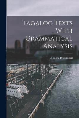 Tagalog Texts With Grammatical Analysis - Leonard Bloomfield - cover