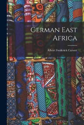 German East Africa - Albert Frederick Calvert - cover
