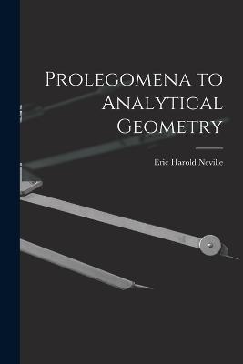 Prolegomena to Analytical Geometry - Neville Eric Harold - cover