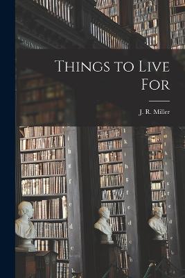 Things to Live For - J R Miller - cover