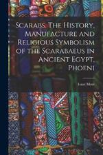 Scarabs. The History, Manufacture and Religious Symbolism of the Scarabaeus in Ancient Egypt, Phoeni