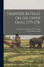 Frontier Retreat On the Upper Ohio, 1779-1781