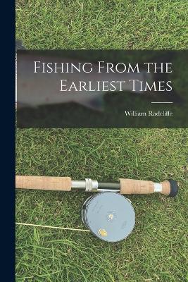 Fishing From the Earliest Times - William Radcliffe - cover