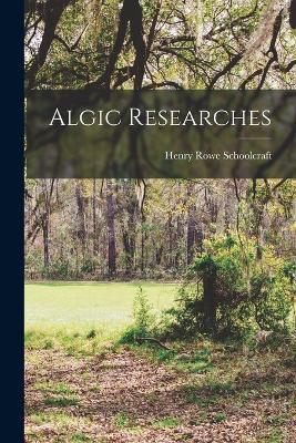 Algic Researches - Henry Rowe Schoolcraft - cover