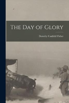 The Day of Glory - Dorothy Canfield Fisher - cover