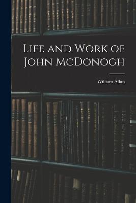 Life and Work of John McDonogh - William Allan - cover