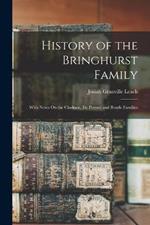 History of the Bringhurst Family: With Notes On the Clarkson, De Peyster and Boude Families