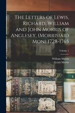 The Letters of Lewis, Richard, William and John Morris of Anglesey, (Morrisiaid Mon) 1728-1765; Volume 1