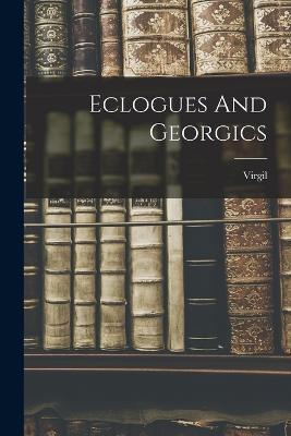 Eclogues And Georgics - cover