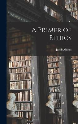 A Primer of Ethics - Jacob Abbott - cover