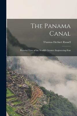 The Panama Canal: Pictorial View of the World's Greatest Engineering Feat - Thomas Herbert Russell - cover