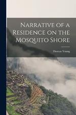 Narrative of a Residence on the Mosquito Shore