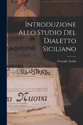 Introduzione Allo Studio del Dialetto Siciliano - Corrado Avolio - cover