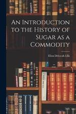 An Introduction to the History of Sugar as a Commodity