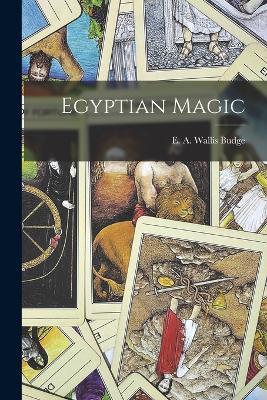 Egyptian Magic - E A Wallis Budge - cover