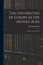 The Universities of Europe in the Middle Ages: Salerno. Bologna. Paris