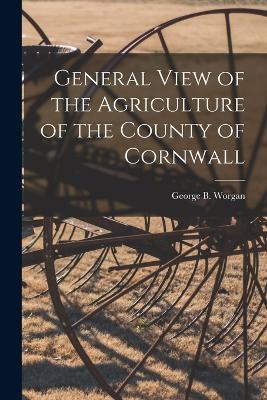 General View of the Agriculture of the County of Cornwall - George B Worgan - cover