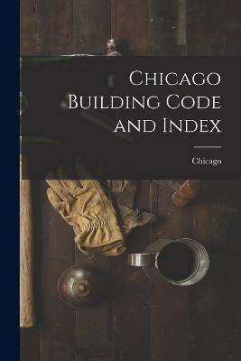 Chicago Building Code and Index - Chicago - cover