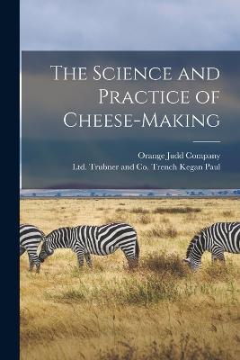 The Science and Practice of Cheese-Making - cover