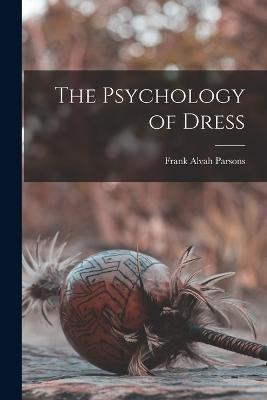 The Psychology of Dress - Frank Alvah Parsons - cover