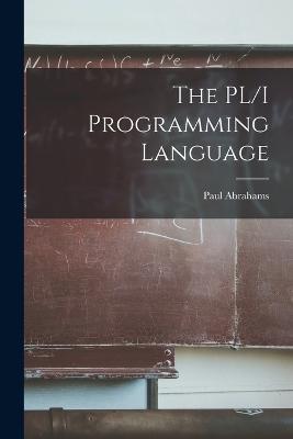 The PL/I Programming Language - Paul Abrahams - cover