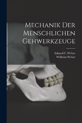 Mechanik der menschlichen Gehwerkzeuge - Wilhelm Weber - cover