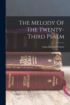 The Melody Of The Twenty-third Psalm - Anna Bartlett Warner - cover