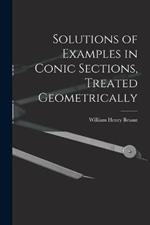 Solutions of Examples in Conic Sections, Treated Geometrically