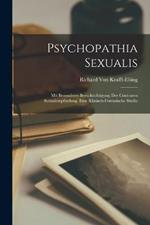 Psychopathia Sexualis: Mit Besonderer Berucksichtigung Der Contraren Sexualempfindung. Eine Klinisch-Forensische Studie
