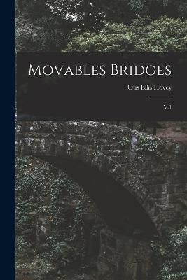 Movables Bridges: V.1 - Otis Ellis Hovey - cover