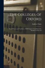 The Colleges of Oxford: Their History and Traditions. XXI Chapters Contributed by Members of the Col