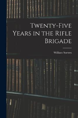 Twenty-Five Years in the Rifle Brigade - William Surtees - cover