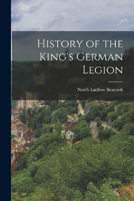 History of the King's German Legion - North Ludlow Beamish - cover