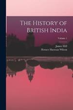 The History of British India; Volume 1