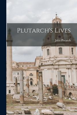 Plutarch's Lives - John Plutarch - cover