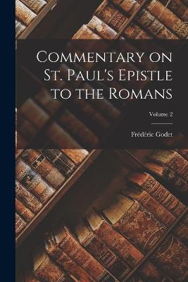 Commentary on St. Paul's Epistle to the Romans; Volume 2 - Frédéric Godet - cover