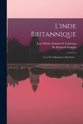 L'inde Britannique: Type De Colonisation Moderne... - Richard Temple - cover