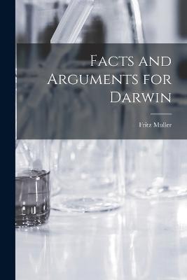 Facts and Arguments for Darwin - Fritz Muller - cover
