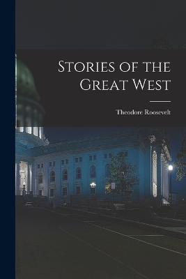 Stories of the Great West - Theodore Roosevelt - cover