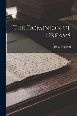 The Dominion of Dreams - Fiona MacLeod - cover
