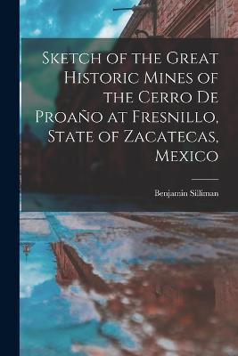 Sketch of the Great Historic Mines of the Cerro De Proaño at Fresnillo, State of Zacatecas, Mexico - Benjamin Silliman - cover