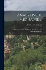 Analytische Mechanik ...: Aus Dem Franzoesischen Mit Einigen Anmerkungen Und Erlauternden Zusatzen
