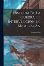 Historia De La Guerra De Intervención En Michoacán