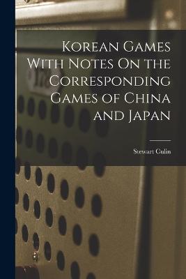 Korean Games With Notes On the Corresponding Games of China and Japan - Stewart Culin - cover