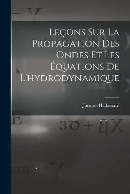 Lecons Sur La Propagation Des Ondes Et Les Equations De L'hydrodynamique - Jacques Hadamard - cover